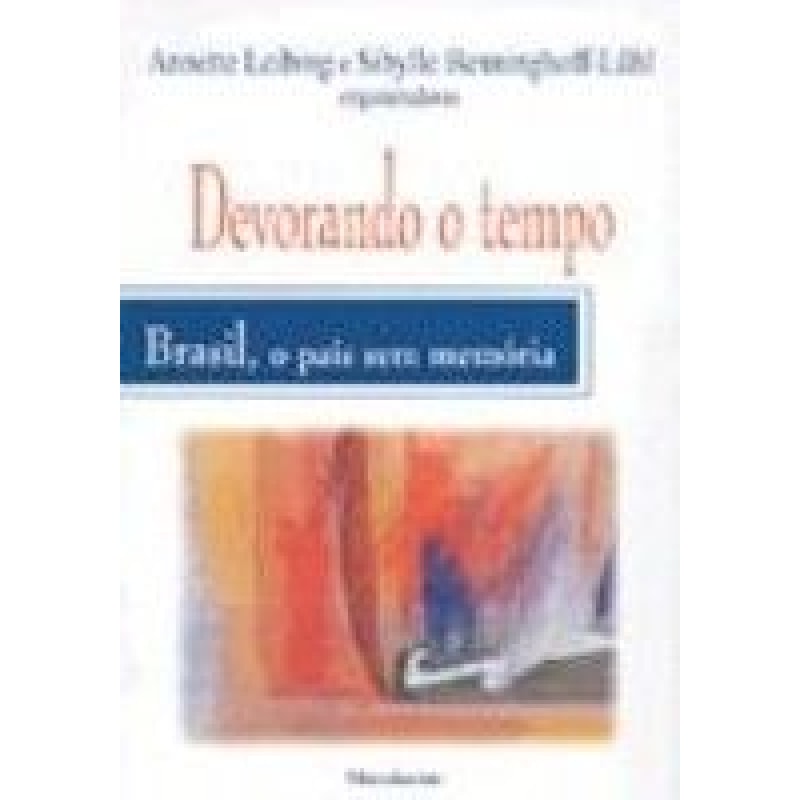 DEVORANDO O TEMPO - BRASIL, O PAIS SEM MEMORIA