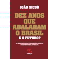 DEZ ANOS QUE ABALARAM O BRASIL. E O FUTURO?: OS RESULTADOS, AS DIFICULDADES E OS DESAFIOS DOS GOVERNOS DE LULA E DILMA