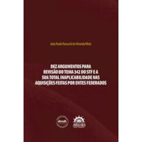 Dez argumentos para revisão do tema 342 do STF e a sua total inaplicabilidade nas aquisições feitas por entes federados