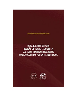 Dez argumentos para revisão do tema 342 do STF e a sua total inaplicabilidade nas aquisições feitas por entes federados