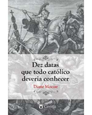 DEZ DATAS QUE TODO CATOLICO DEVERIA CONHECER - 1ª
