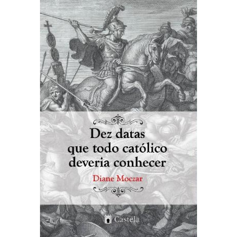 DEZ DATAS QUE TODO CATOLICO DEVERIA CONHECER - 1ª