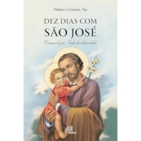 DEZ DIAS COM SÃO JOSÉ: CORAÇÃO DE PAI, SANTO DA INTERIORIDADE