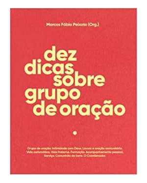 DEZ DICAS SOBRE GRUPO DE ORAÇÃO