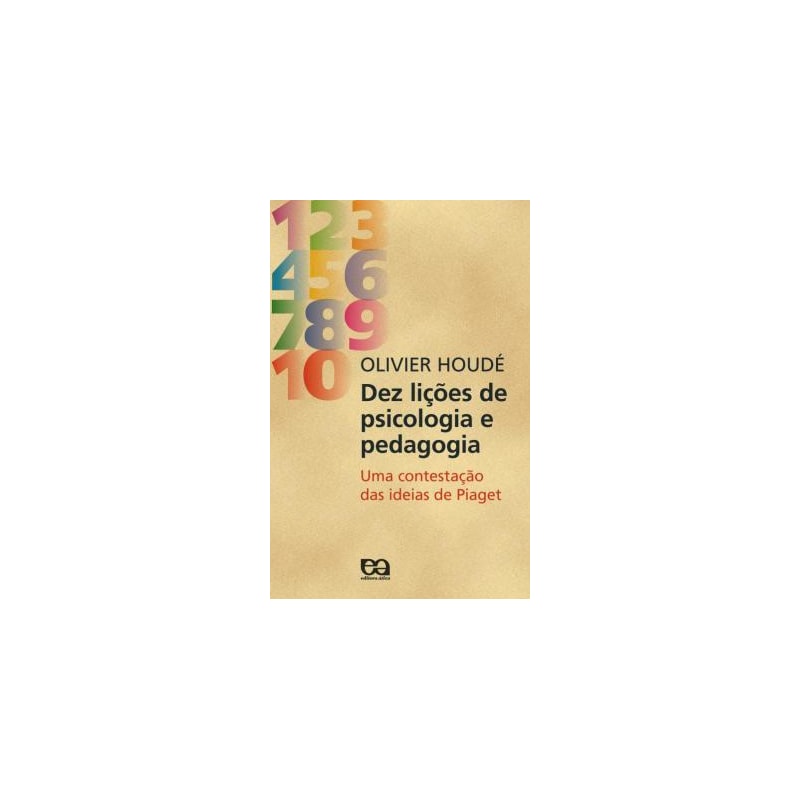 DEZ LICOES DE PSICOLOGIA E PEDAGOGIA UMA CONTESTACAO DAS IDEIAS DE PIAGET - 1