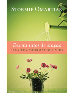DEZ MINUTOS DE ORAÇÃO PARA TRANSFORMAR SUA VIDA