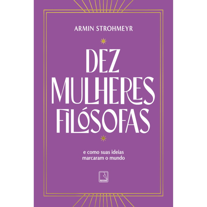 DEZ MULHERES FILÓSOFAS: E COMO SUAS IDEIAS MARCARAM O MUNDO