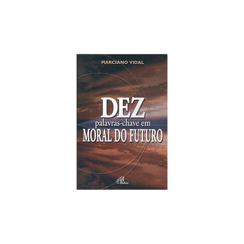 DEZ PALAVRAS CHAVE EM MORAL DO FUTURO - 1