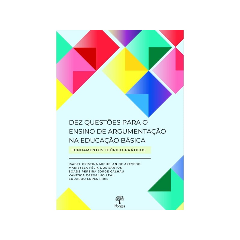 DEZ QUESTOES PARA O ENSINO DE ARGUMENTAÇÃO NA EDUCAÇÃO BÁSICA