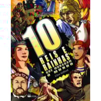 DEZ REIS E RAINHAS QUE MUDARAM O MUNDO