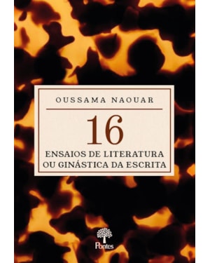 DEZESSEIS ENSAIOS DE LITERATURA OU GINÁSTICA DA ESCRITA