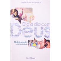 Dia a dia com Deus - 40 dias orando como Jesus: 40 dias orando como Jesus