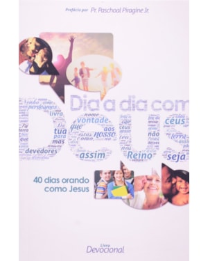 Dia a dia com Deus - 40 dias orando como Jesus: 40 dias orando como Jesus