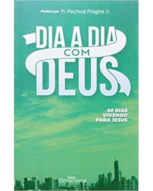 Dia a dia com Deus - 40 dias vivendo para Jesus: 40 dias vivendo para Jesus