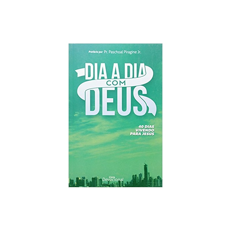 Dia a dia com Deus - 40 dias vivendo para Jesus: 40 dias vivendo para Jesus
