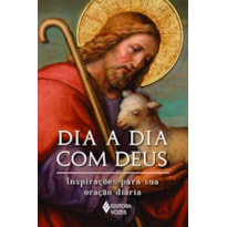 DIA A DIA COM DEUS: INSPIRAÇÕES PARA SUA ORAÇÃO DIÁRIA