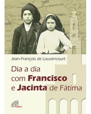 DIA A DIA COM FRANCISCO E JACINTA DE FATIMA