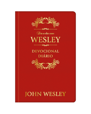 Dia a dia com John Wesley - Devocional Diário: Devocional diário