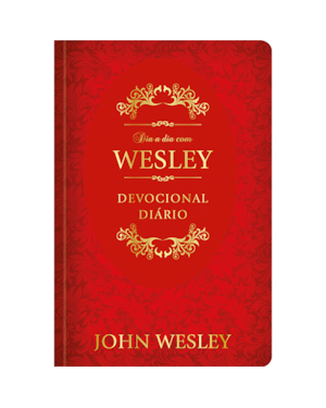 Dia a dia com John Wesley - Devocional Diário: Devocional diário