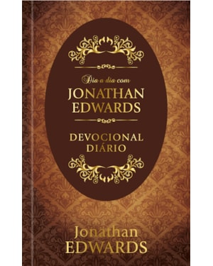 Dia a dia com Jonathan Edwards - Devocional Diário: Devocional diário