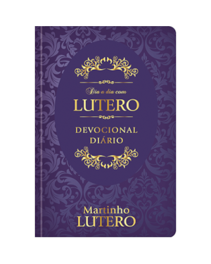 Dia a Dia com Lutero - Devocional Diário - Capa dura: 365 meditações devocionais