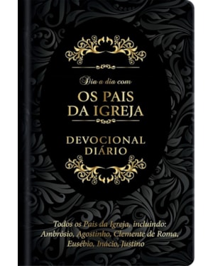 Dia a dia com os pais da Igreja - Devocional Diário: 365 meditações devocionais