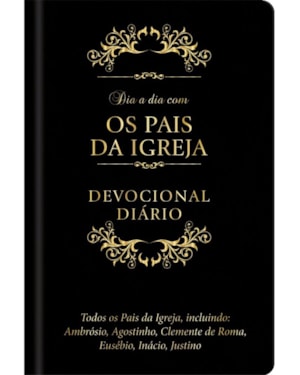 Dia a dia com os pais da Igreja - Devocional Diário: Devocional diário