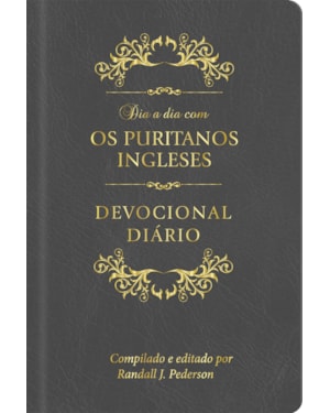 Dia a dia com os Puritanos Ingleses - Devocional Diário - Capa couro: Devocional diário