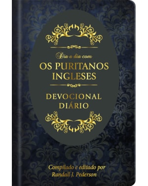 Dia a dia com os Puritanos Ingleses - Devocional Diário - Capa dura: Devocional diário