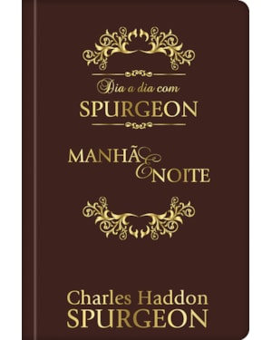 Dia a dia com Spurgeon - Devocional Diário - Luxo: Manhã e noite