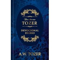 Dia a dia com Tozer - Meditações para uma fé cristã mais sólida - Capa dura: Devocional diário