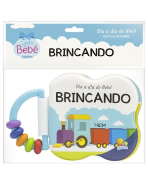 Dia a dia do Bebê - Um Livro de Banho: Brincando