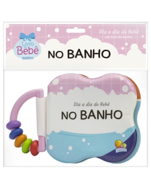 Dia a dia do Bebê - Um Livro de Banho: No Banho