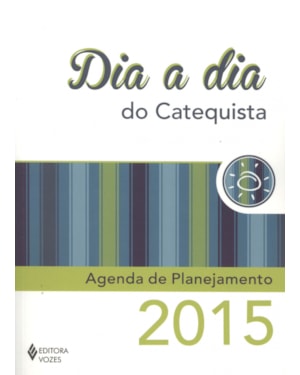 DIA A DIA DO CATEQUISTA 2015 - AGENDA DE PLANEJAMENTO