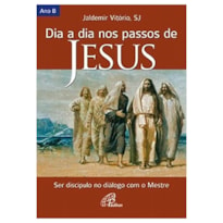 DIA A DIA NOS PASSOS DE JESUS - ANO B