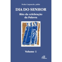 DIA DO SENHOR: RITO DA CELEBRAÇÃO DA PALAVRA - VOL. 1: VOLUME I