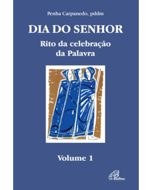 Dia do senhor: rito da celebração da palavra - vol. 1: volume i