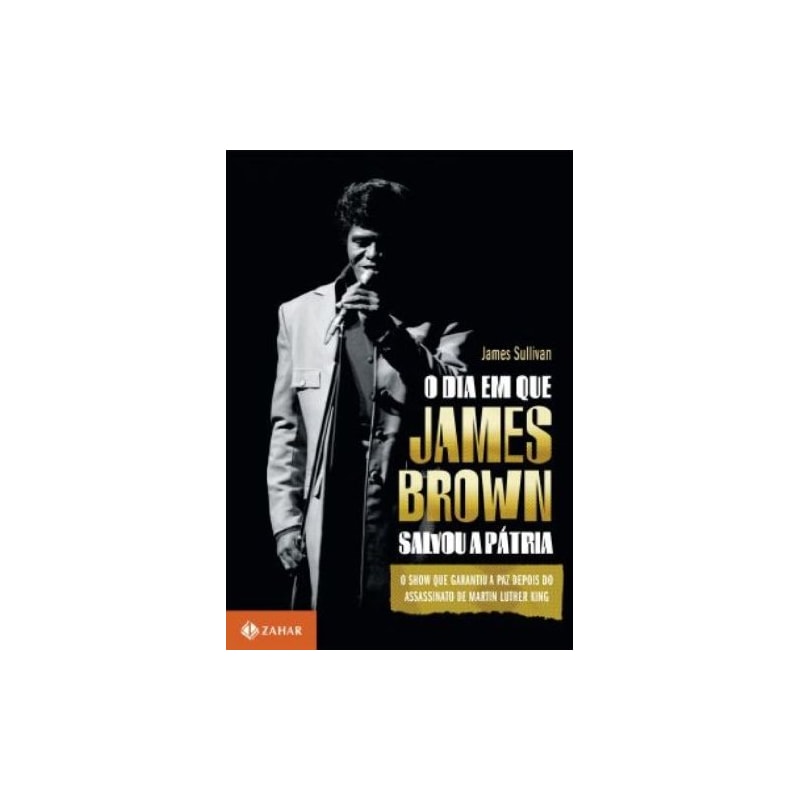 DIA EM QUE JAMES BROWN SALVOU A PATRIA, O - 1