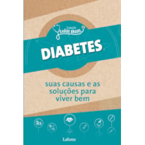 DIABETES : SUAS CAUSAS E AS SOLUÇÕES PARA VIVER BEM. - COLEÇÃO SAÚDE BRASIL - VOL. 1