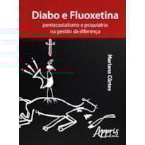 DIABO E FLUOXETINA: PENTECOSTALISMO E PSIQUIATRIA NA GESTÃO DA DIFERENÇA