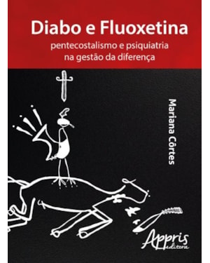 DIABO E FLUOXETINA: PENTECOSTALISMO E PSIQUIATRIA NA GESTÃO DA DIFERENÇA