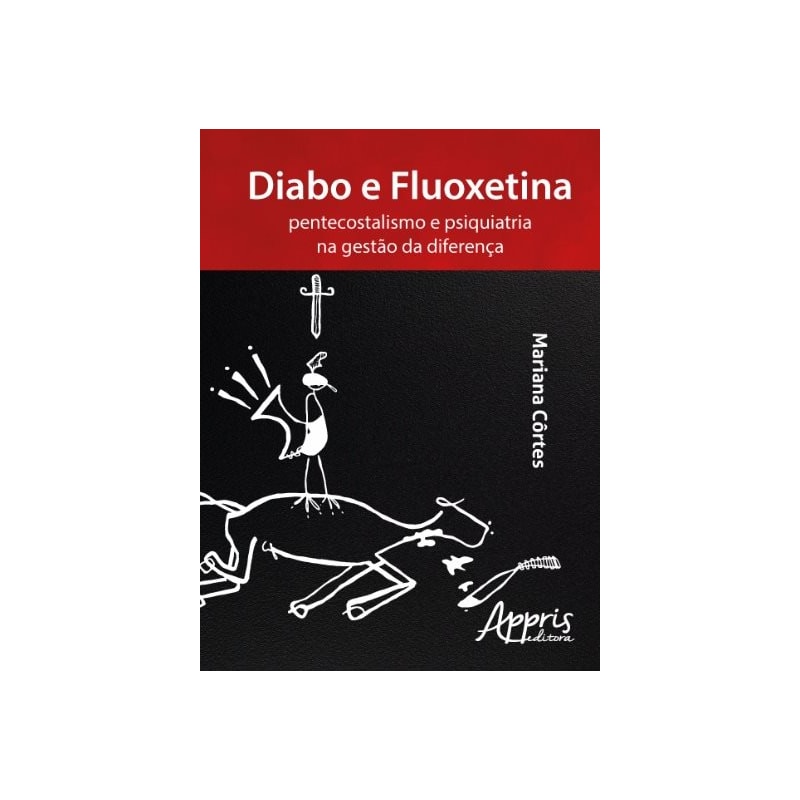 DIABO E FLUOXETINA: PENTECOSTALISMO E PSIQUIATRIA NA GESTÃO DA DIFERENÇA