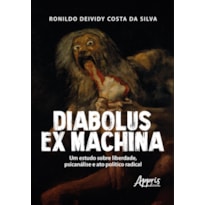 DIABOLUS EX MACHINA: UM ESTUDO SOBRE LIBERDADE, PSICANÁLISE E ATO POLÍTICO RADICAL