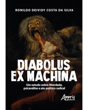DIABOLUS EX MACHINA: UM ESTUDO SOBRE LIBERDADE, PSICANÁLISE E ATO POLÍTICO RADICAL