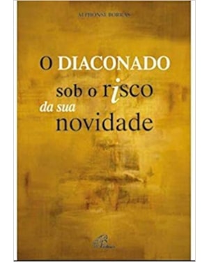 DIACONADO SOB O RISCO DA SUA NOVIDADE