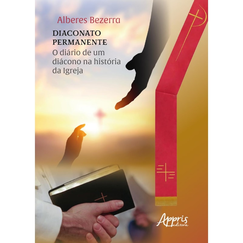 DIACONATO PERMANENTE: DIÁRIO DE UM DIÁCONO NA HISTÓRIA DA IGREJA
