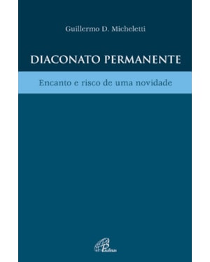 Diaconato permanente: encanto e risco de uma novidade