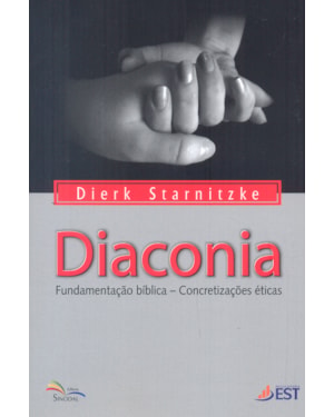 DIACONIA - FUNDAMENTACAO BIBLICA - CONCRETIZACOES ETICAS
