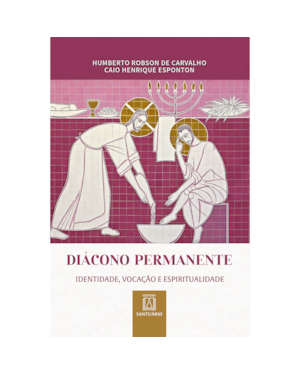 Diácono permanente: identidade, vocação e espiritualidade
