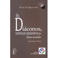 DIACONOS, OS - DISCIPULOS MISSIONARIOS DE JESUS 21